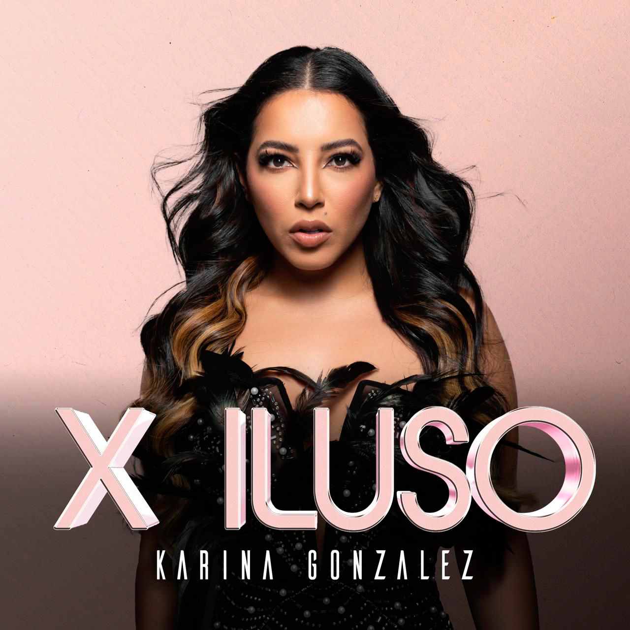 Karina González Lanza su Primer Sencillo «X ILUSO»